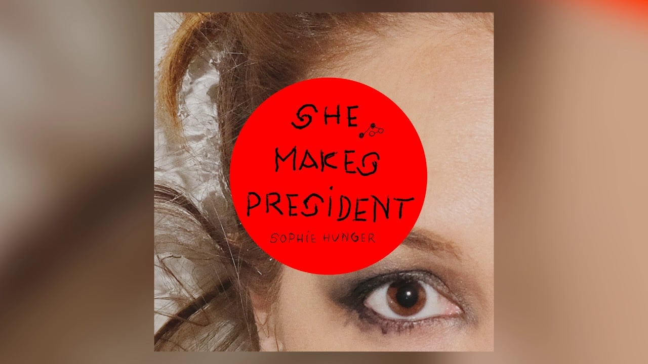 Sophie Hunger - She Makes President (Official Audio)