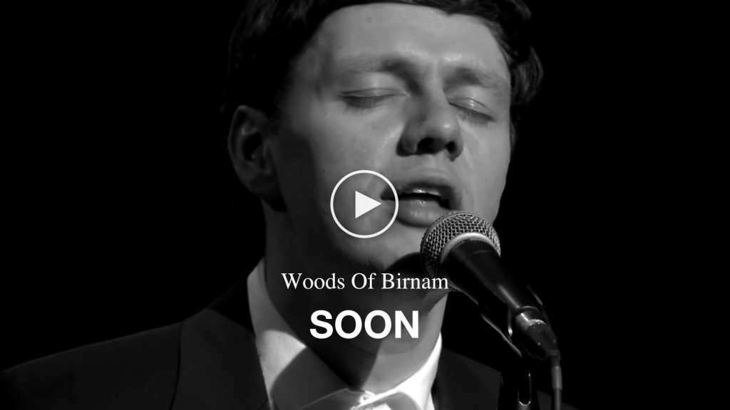 Woods Of Birnam – Soon