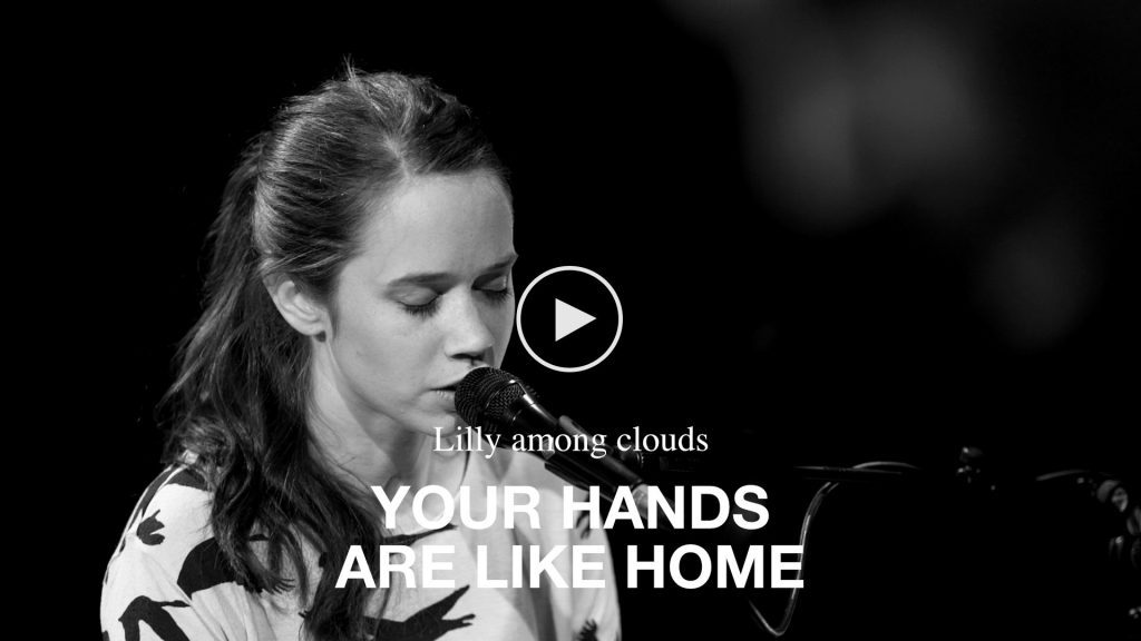 Lilly among clouds – Your Hands Are Like Home