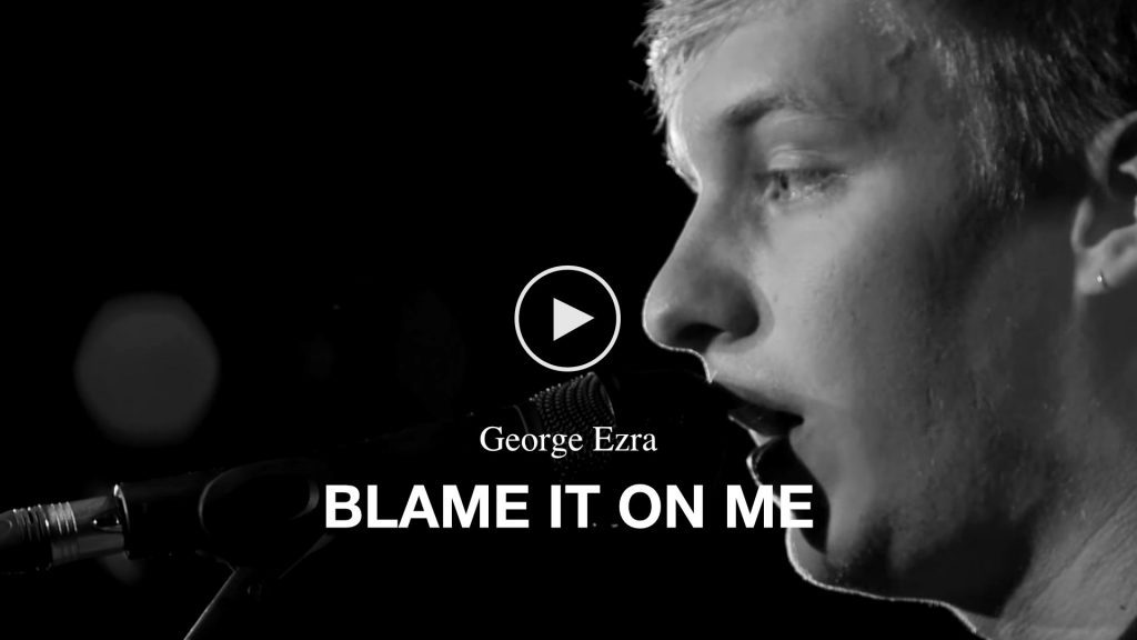 George Ezra – Blame It On Me