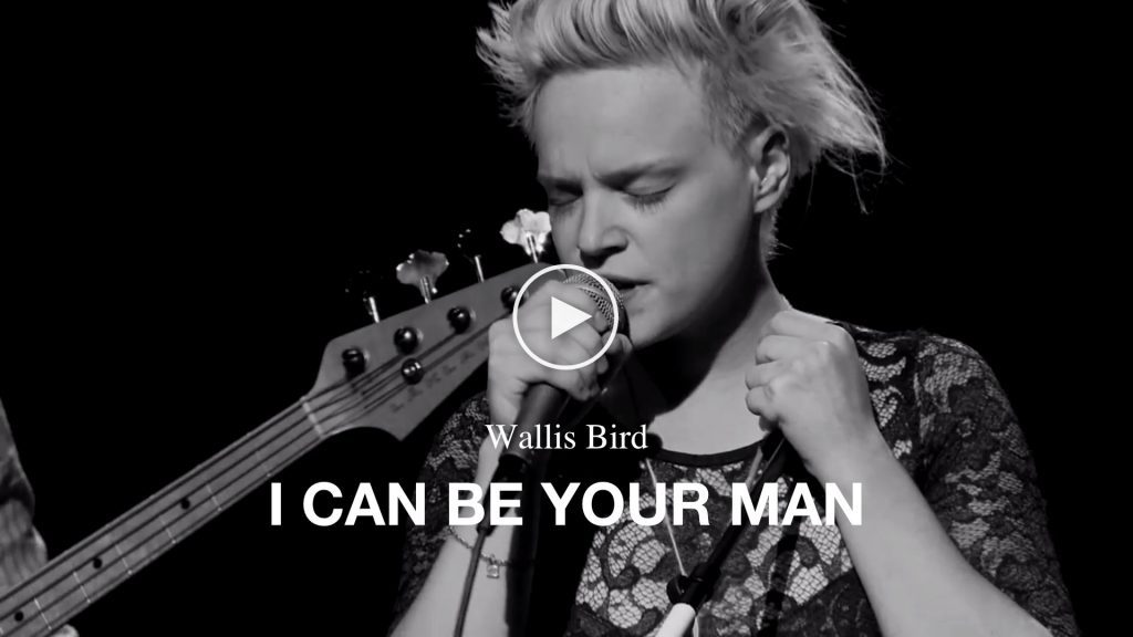 Wallis Bird – I Can Be Your Man