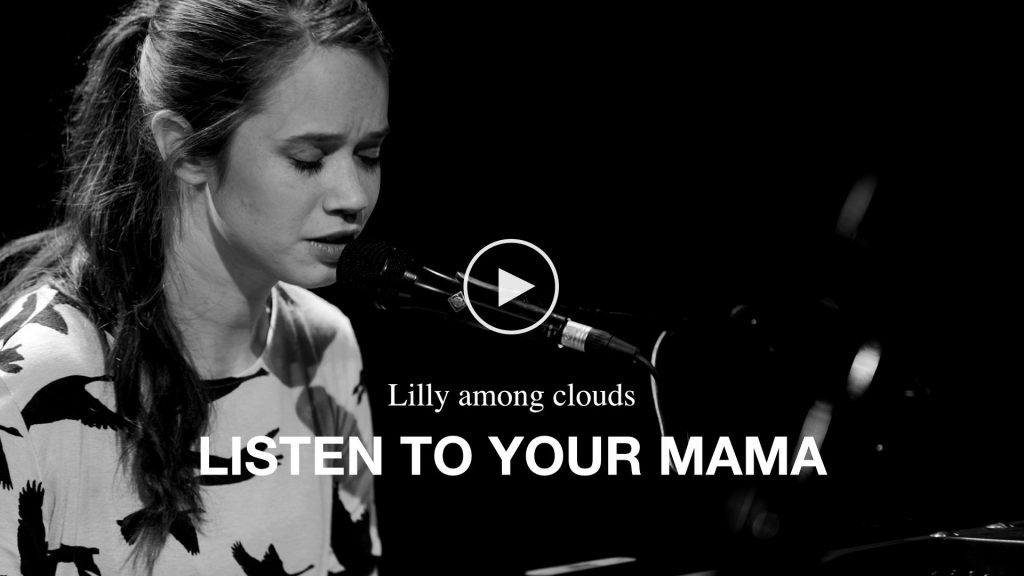 Lilly among clouds – Listen To Your Mama