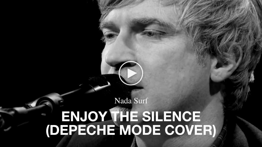 Nada Surf – Enjoy The Silence (Depeche Mode Cover)