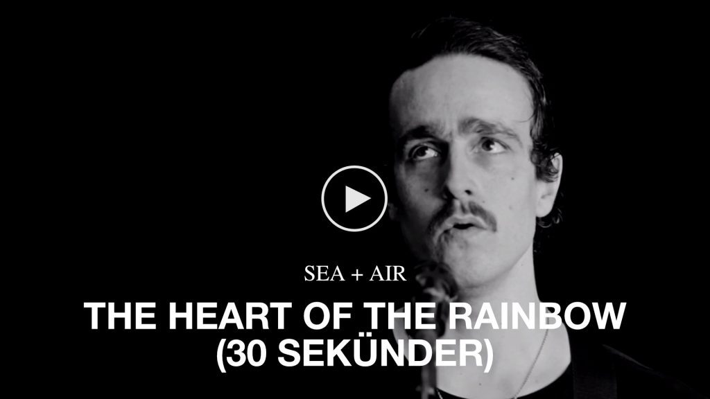 SEA + AIR – The Heart Of The Rainbow (30 Sekünder)