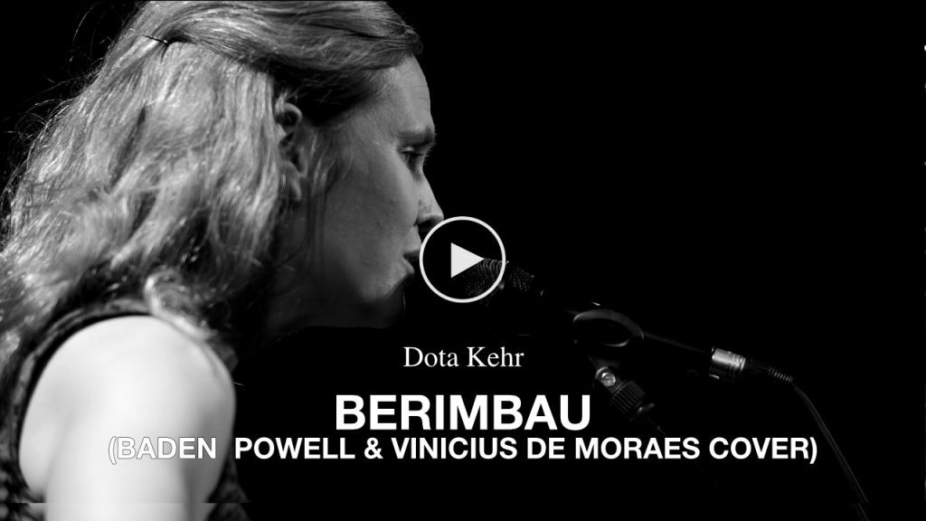 Dota Kehr – Berimbau (Baden Powell & Vinicius de Moraes Cover)