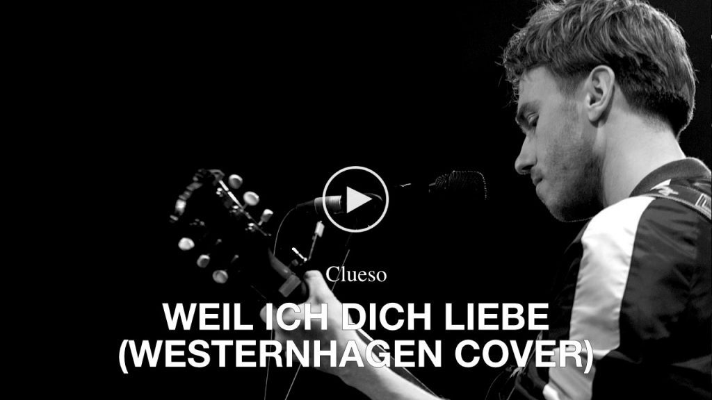 Clueso – Weil ich dich liebe (Westernhagen Cover)