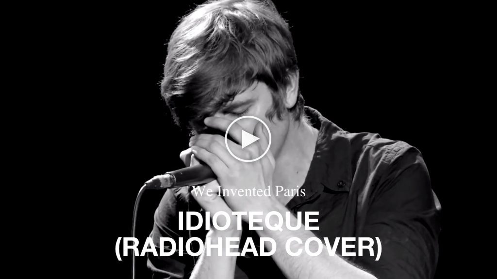 We Invented Paris – Idioteque (Radiohead Cover)