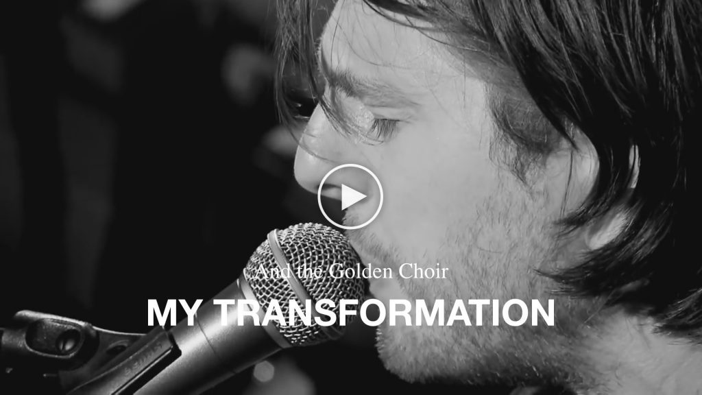 And the Golden Choir – My Transformation
