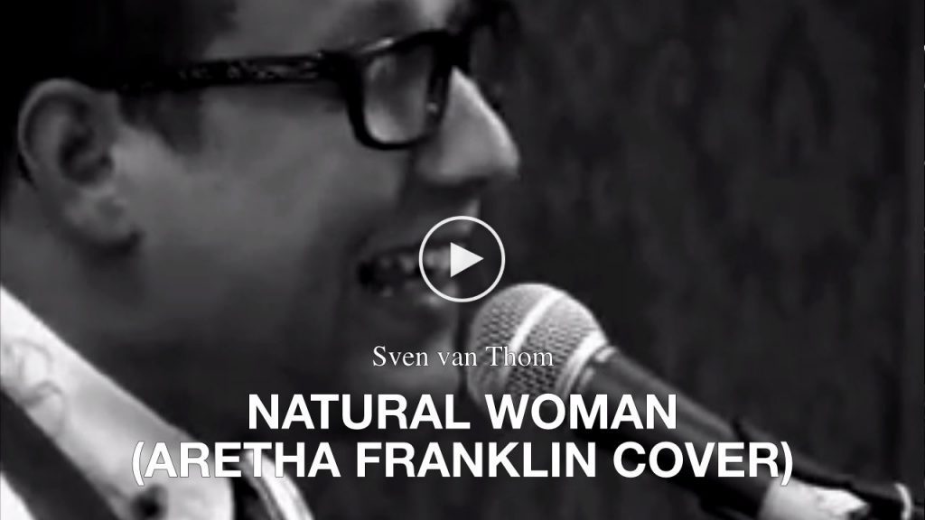 Sven van Thom – Natural Woman (Aretha Franklin Cover)