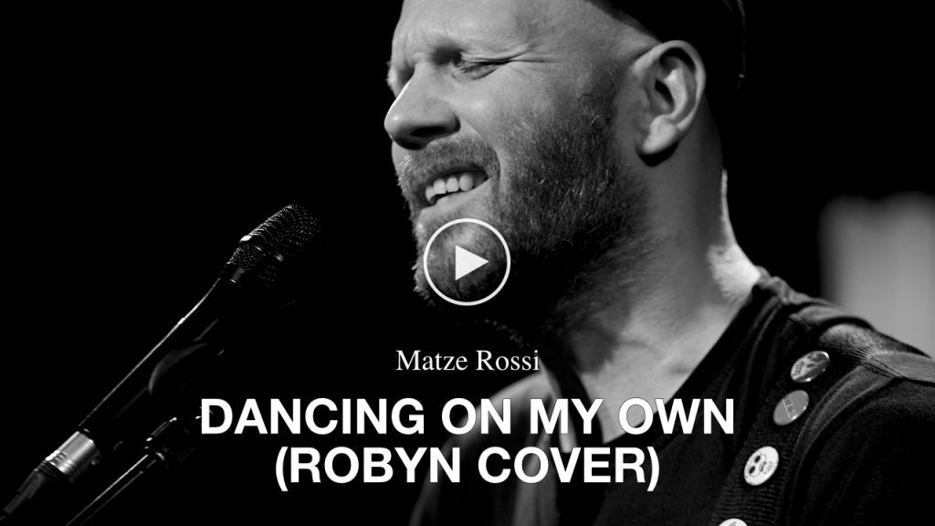 Matze Rossi – Dancing On My Own (Robyn Cover)