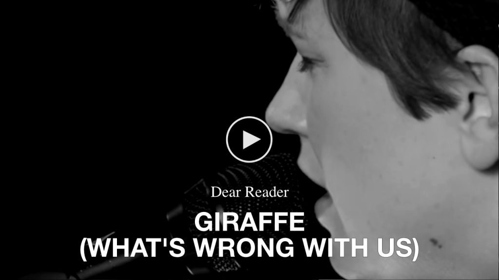 Dear Reader – Giraffe (What’s Wrong With Us)