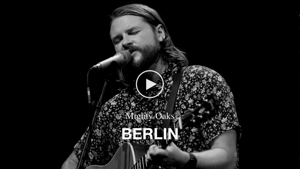 Mighty Oaks – Berlin