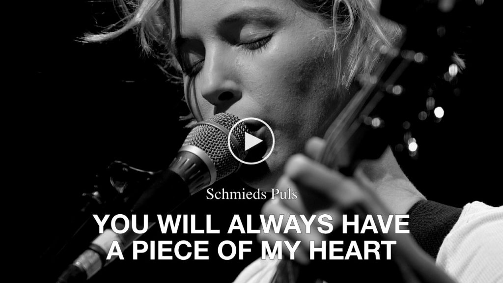 Schmieds Puls – You Will Always Have A Piece Of My Heart