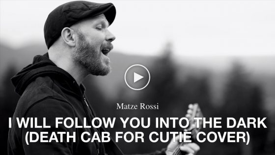Matze Rossi – I Will Follow You Into The Dark (Death Cab For Cutie Cover)