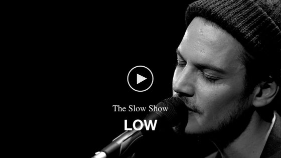 The Slow Show – Low