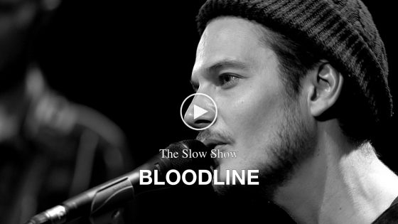 The Slow Show – Bloodline