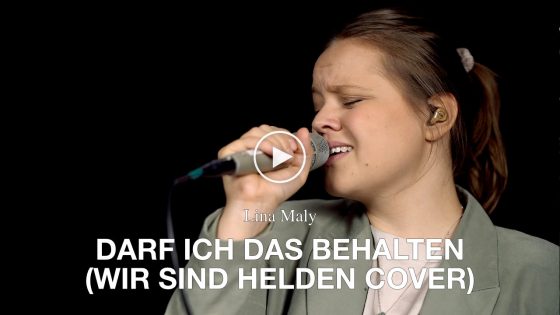 Lina Maly – Darf ich das behalten (Wir sind Helden Cover)