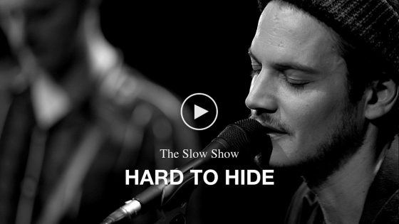 The Slow Show – Hard To Hide